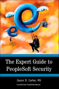 Title: The Expert Guide to PeopleSoft Security, Author: Jason Carter