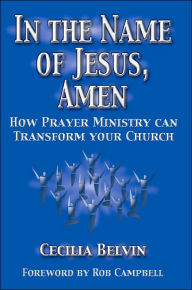 In the Name of Jesus, Amen: How Prayer Ministry Can Transform Your Church