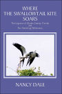 Where the Swallowtail Kite Soars: The Legacies of Glades County, Florida and The Vanishing Wilderness