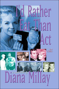 Title: I'd Rather Eat Than Act: 2nd Edition, Author: Diana Millay