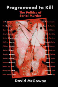 Title: Programmed to Kill: The Politics of Serial Murder, Author: David McGowan