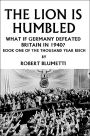 The Lion is Humbled:What If Germany Defeated Britain in 1940? : Book One Of The Thousand Year Reich