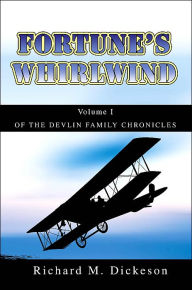 Title: Fortune's Whirlwind: Volume I of the Devlin Family Chronicles, Author: Richard M Dickeson