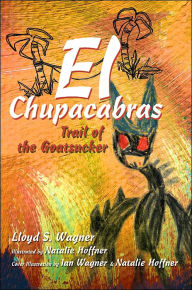Title: El Chupacabras: Trail of the Goatsucker, Author: Lloyd S Wagner
