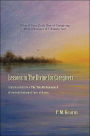 Lessons in the Divine for Caregivers: What If Your Daily Diet of Caregiving Were a Banquet of Ultimate Joy?: A Spiritual Buffe for The Totally Exhausted Served with Unlimited Sides of Humor.(The Archangel Series)