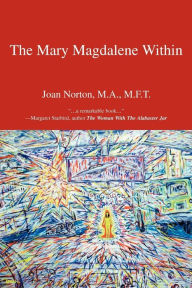 Title: The Mary Magdalene Within, Author: Joan Norton