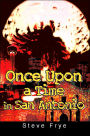 Once Upon A Time In San Antonio