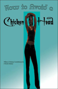 Title: How to Avoid a Chicken Head, Author: William A DeLaney