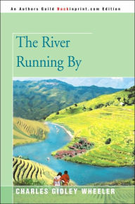Title: The River Running by, Author: Charles Gidley Wheeler