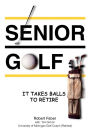 Senior Golf: It Takes Balls to Retire