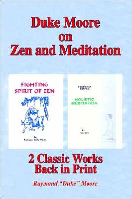 Duke Moore on Zen and Meditation: Fighting Spirit of Zen & Holistic Meditation