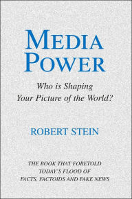 Title: Media Power: Who Is Shaping Your Picture of the World?, Author: Robert Stein