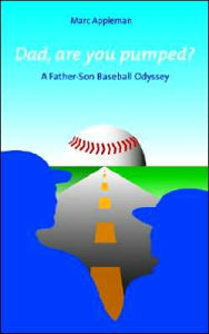 Title: Dad, Are You Pumped?: A Father-Son Baseball Odyssey, Author: Marc Appleman