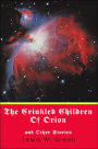 The Crinkled Children Of Orion: and Other Stories