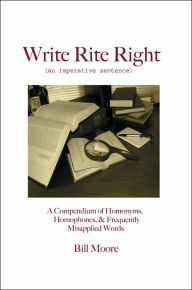 Title: Write Rite Right: (An Imperative Sentence), Author: Bill Moore