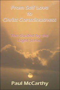From Self Love to Christ Consciousness: The Guided by Light Series