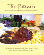 The Patissier: Recipes and Conversations from Alsace, France