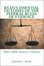 Ryan's Essential Outlines of the Federal Rules of Evidence: 2005-2006