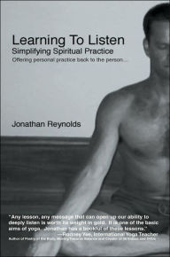 Title: Learning to Listen: Simplifying Spiritual Practice, Author: Jonathan Reynolds