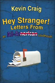 Hey Stranger!: Letters From an All American Loudmouth