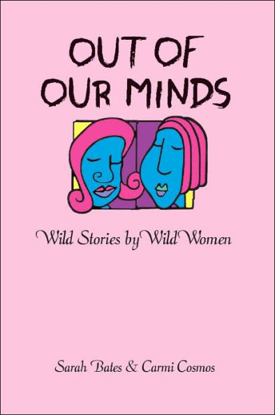 Out of Our Minds: Wild Stories by Wild Women