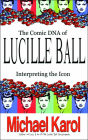 The Comic DNA of Lucille Ball: Interpreting the Icon