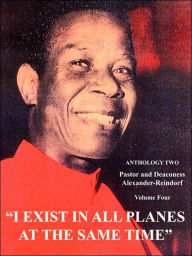 Title: I Exist In All Planes At The Same Time: Anthology Two, Author: Carl Alexander-Reindorf