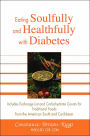 Eating Soulfully and Healthfully with Diabetes: Includes Exchange List and Carbohydrate Counts for Traditional Foods from the American South and Caribbean