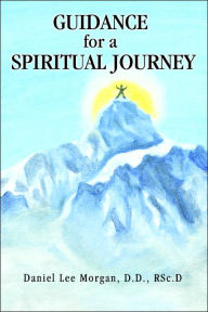 Title: Guidance for a Spiritual Journey, Author: RSc.D. Daniel Lee Morgan  D.D.