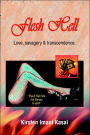 Flesh Hell: Love, Savagery and Transcendence.