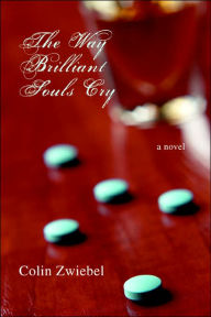 Title: The Way Brilliant Souls Cry, Author: Colin Zwiebel