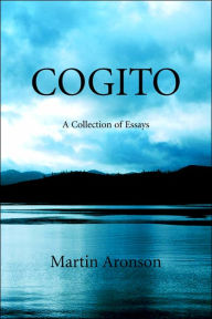 Title: Cogito: A Collection of Essays, Author: Martin Aronson