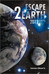 Title: Escape 2 Earth, Author: Lawrence Johnson