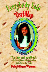 Title: Everybody Eats Tortillas, Author: Dolly Calderon Wiseman