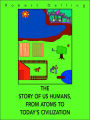 The Story Of Us Humans, From Atoms To Today's Civilization