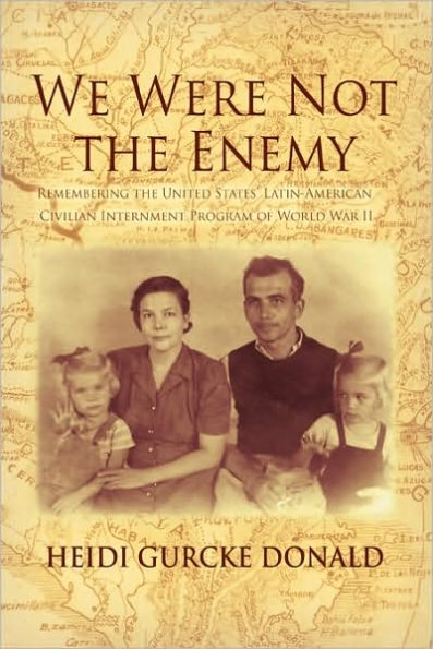 We Were Not the Enemy: Remembering the United States' Latin-American Civilian Internment Program of World War II