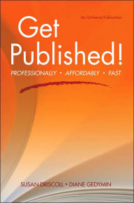 Get Published!: Professionally, Affordably, Fast