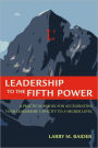 Leadership to the Fifth Power: A Practical Model for Accelerating Your Leadership Capacity to a Higher Level