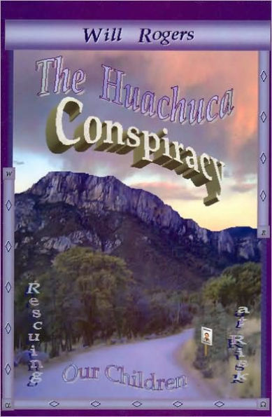 The Huachuca Conspiracy: Rescuing Our Children at Risk