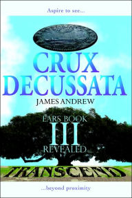 Crux Decussata: Ears Book III Revealed