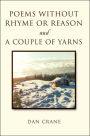 Poems Without Rhyme or Reason and a Couple of Yarns