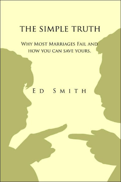 The Simple Truth: Why Most Marriages Fail and How You Can Save Yours