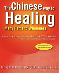Title: The Chinese Way to Healing: Many Paths to Wholeness, Author: Omd L Ac Misha Ruth Cohen