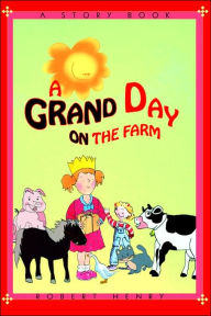 Title: A Grand Day on the Farm, Author: Robert Henry