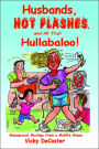 Husbands, Hot Flashes, And All That Hullabaloo!: Menopausal Musings From A Midlife Mama
