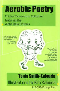 Title: Aerobic Poetry: Critter Connections Collection featuring the Alpha Beta Critters, Author: Tonia Smith-Kalouria
