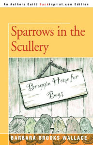 Title: Sparrows in the Scullery, Author: Barbara Brooks Wallace