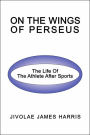 On the Wings of Perseus: The Life of the Athlete After Sports