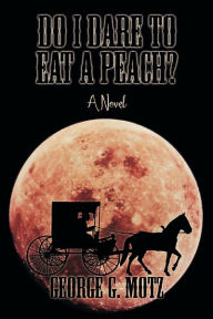 Do I Dare To Eat A Peach?