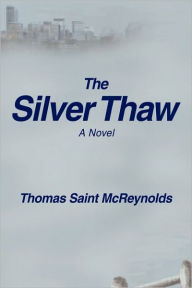 Title: The Silver Thaw, Author: Thomas Saint McReynolds